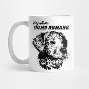 Dogs never dump Humans. T-shirts Mug